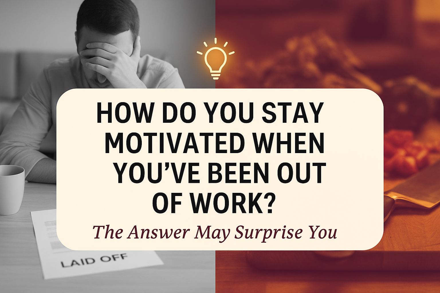 How Do You Stay Motivated When You’ve Been Out of Work? The Answer May Surprise You.